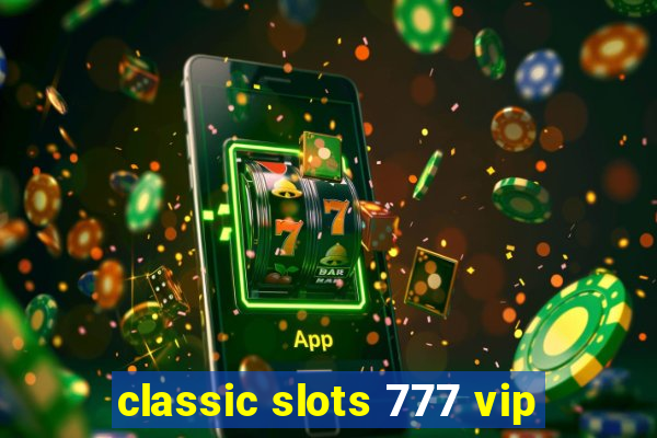 classic slots 777 vip